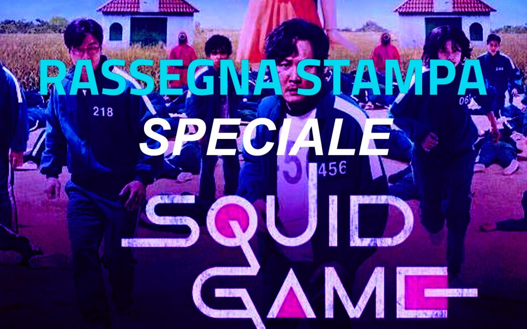 RASSEGNA STAMPA Speciale Squid Game
