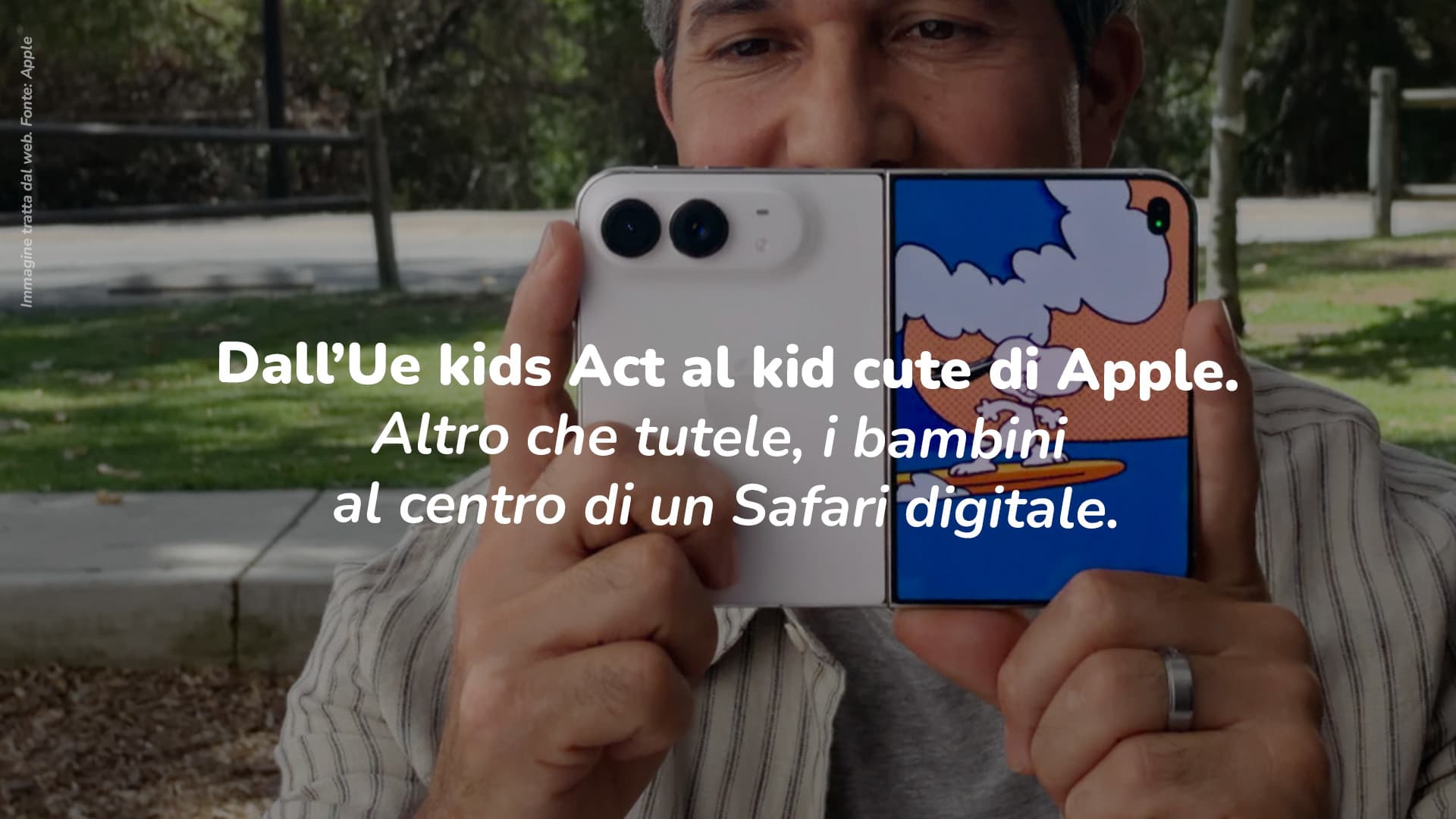 Dall’Ue kids Act al kid cute di Apple. Altro che tutele, i bambini al centro di un Safari digitale